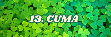 🍀 13. Cuma: Burç Yorumları | Uğursuzluk mu şans mı?